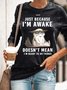 Just Because Im Awake Doesnt Mean I'm Read To Do Things Womens Sweatshirt